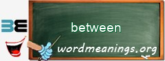 WordMeaning blackboard for between